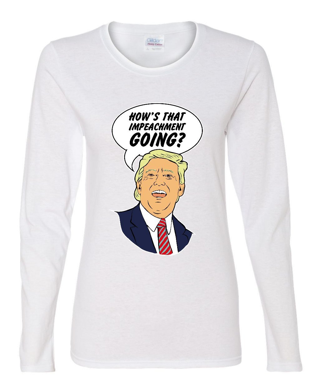 How's That Impeachment Going Long Sleeve T-Shirt Funny Donald Trump 2020 KAG Tee 
